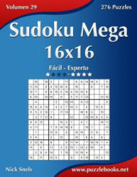 Sudoku Mega 16x16 - Facil ao Extremo - Volume 29 - 276 Jogos - Nick Snels (ISBN: 9781512368468)
