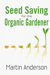 Seed Saving for the Organic Gardener - Martin Anderson (ISBN: 9781482096064)