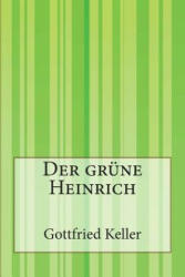 Der grüne Heinrich - Gottfried Keller (ISBN: 9781502352576)
