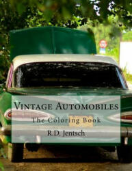 Vintage Automobile: The Coloring Book - R D Jentsch (ISBN: 9781517012045)