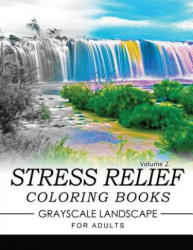 Stress Relief Coloring Books GRAYSCALE Landscape for Adults Volume 2 - Keith D Simons (ISBN: 9781537142159)