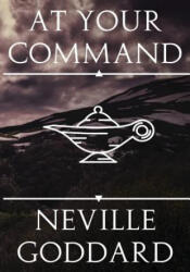 At Your Command - Neville Goddard (ISBN: 9781536892581)