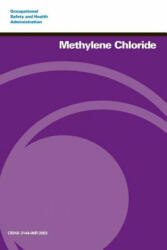 Methylene Chloride - U S Department of Labor, Occupational Safety and Administration (ISBN: 9781497375789)