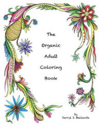 The Organic Adult Coloring Book - Darryl J Mallanda (ISBN: 9781530335381)