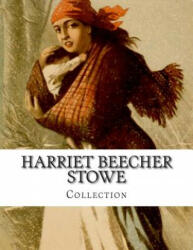 Harriet Beecher Stowe, Collection - Harriet Beecher Stowe (ISBN: 9781499633931)