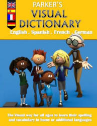Parker's visual dictionary: Multi-language visual dictionary(English, Spanish, French and German) - Mrs C L Parker (ISBN: 9781503039063)