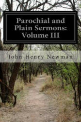 Parochial and Plain Sermons: Volume III - John Henry Newman (ISBN: 9781499616286)