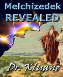 Melchizedek Revealed: Solving the Mystery aout Melchizedek! - Dr Kluane (ISBN: 9781497354227)