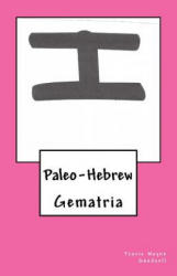 Paleo-Hebrew: Gematria - Travis Wayne Goodsell, Travis Wayne Goodsell (ISBN: 9781530826261)