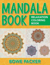 Mandala Book: Relaxation Coloring Book - Bowe Packer (ISBN: 9781517544829)