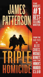 Triple Homicide: From the Case Files of Alex Cross, Michael Bennett, and the Women's Murder Club - James Patterson (ISBN: 9781538730751)