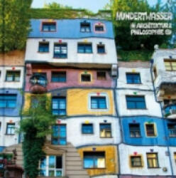 Hundertwasser Architektur & Philosophie - Hundertwasserhaus - Friedensreich Hundertwasser (2016)