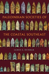 Paleoindian Societies of the Coastal Southeast (ISBN: 9780813068008)