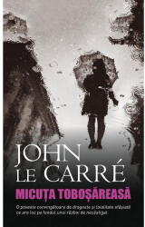 Micuta tobosareasa - John Le Carre (ISBN: 9786060062257)