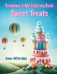 Color With Me! Grandma & Me Coloring Book: Sweet Treats - Mary Lou Brown, Sandy Mahony (ISBN: 9781543082012)