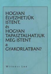 Hogyan élvezhetjük Istent, és hogyan tapasztalhatjuk meg Istent a gyakorlatban? (ISBN: 9781536001372)
