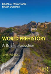 World Prehistory - Fagan, Brian M. (University of California, USA), Nadia Durrani (ISBN: 9780367278519)