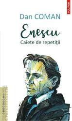 Enescu. Caiete de repetitii - Dan Coman (ISBN: 9789734679348)