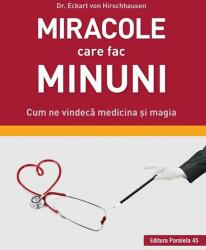 Miracole care fac minuni. Cum ne vindecă medicina și magia (ISBN: 9789734730339)