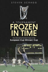Tournament Frozen in Time - Steve Scragg (ISBN: 9781785315381)