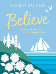 Believe - Robert Sabuda (ISBN: 9781406387575)