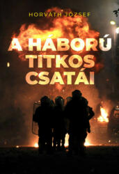 Horváth József - A háború titkos csatái (2019)