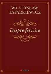Despre fericire - Wladyslaw Tatarkiewicz (ISBN: 9786064900852)