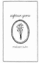 Eighteen Years - Madisen Kuhn, Laura Supnik (ISBN: 9781540491596)
