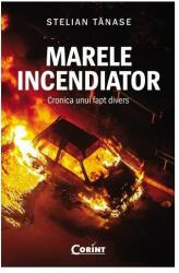 Marele incendiator - Stelian Tanase (ISBN: 9786067936377)