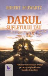 Darul sufletului tau - Robert Schwartz (ISBN: 9786066393126)