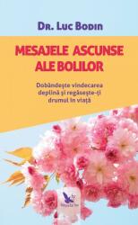 Mesajele ascunse ale bolilor - Luc Bodin (ISBN: 9786066392952)