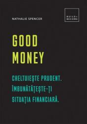Good Money. Cheltuiește prudent (ISBN: 9786066839662)