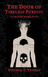 The Door of Tireless Pursuit: A Labyrinth of Souls Novel - Stephen T Vessels (ISBN: 9780999098943)