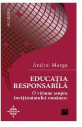 Educatia responsabila. O viziune asupra invatamantului romanesc - Andrei Marga (ISBN: 9786063803147)