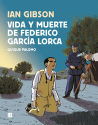 Vida y muerte de Federico Garcia Lorca - Ian Gibson, Quique Palomo (ISBN: 9788466665087)