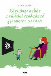 Kézikönyv nehéz szülőkkel rendelkező gyermekek számára (2019)