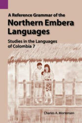Reference Grammar of the Northern Embera Languages - Charles Arthur Mortensen (ISBN: 9781556710810)