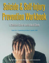 Suicide & Self-Injury Prevention Workbook: A Clinician's Guide to Assist Adult Clients (ISBN: 9781570253584)