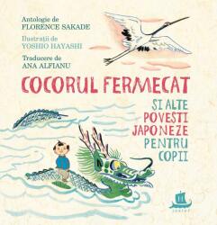 Cocorul fermecat si alte povesti japoneze pentru copii (ISBN: 9789735065775)