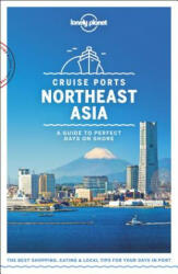 Lonely Planet Cruise Ports Northeast Asia - Lonely Planet (ISBN: 9781788686457)