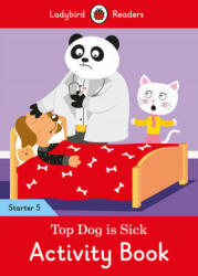 Top Dog is Sick Activity Book - Ladybird Readers Starter Level 5 - Ladybird (ISBN: 9780241393895)