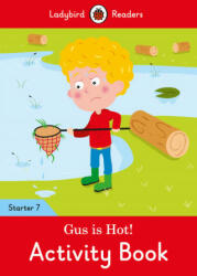 Gus is Hot! Activity Book - Ladybird Readers Starter Level 7 - Ladybird (ISBN: 9780241393918)