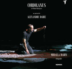 Coriolanus de William Shakespeare - un spectacol de Alexandru Darie (2019)