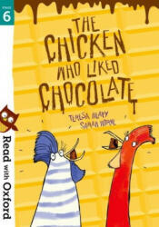 Read with Oxford: Stage 6: The Chicken Who Liked Chocolate - Teresa Heapy (ISBN: 9780192769107)