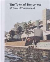 Town of Tomorrow; 50 Years of Thamesmead (ISBN: 9780993585395)