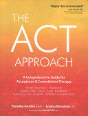 ACT Approach: A Comprehensive Guide for Acceptance and Commitment Therapy (ISBN: 9781683730811)