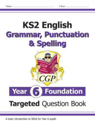 New KS2 English Year 6 Foundation Grammar, Punctuation & Spelling Targeted Question Book w/Answers - CGP Books (ISBN: 9781789083361)