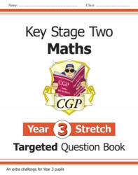 New KS2 Maths Targeted Question Book: Challenging Maths - Year 3 Stretch - CGP Books (ISBN: 9781789080414)