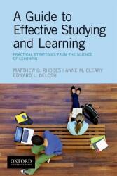 A Guide to Effective Studying and Learning: Practical Strategies from the Science of Learning (ISBN: 9780190214470)
