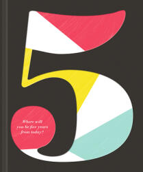 5: Where Will You Be Five Years from Today? - Kobi Yamada, Dan Zadra, Justine Edge (ISBN: 9781946873552)